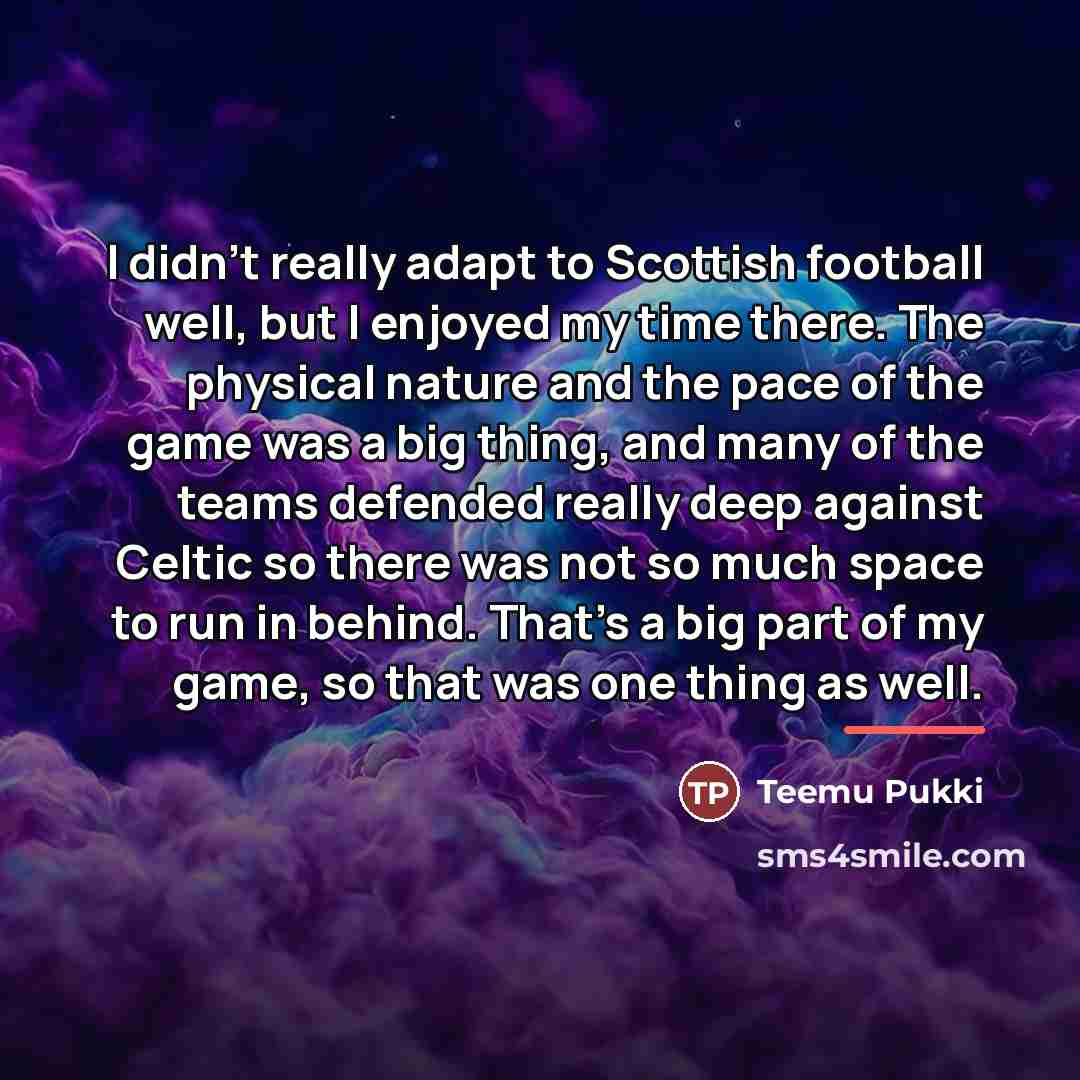 “I didn't really adapt to Scottish football well, but I…” quote by Teemu Pukki