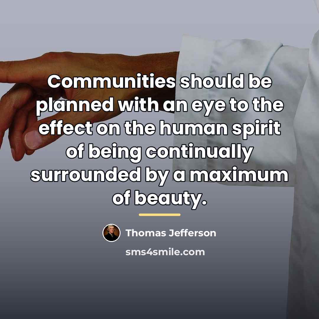 “Communities should be planned with an eye to the effect…” quote by Thomas Jefferson