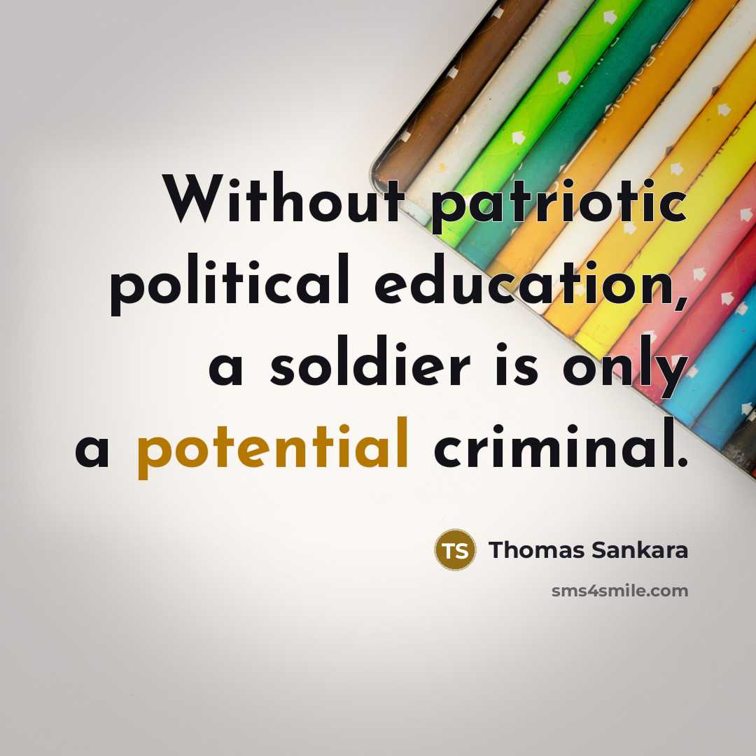 “Without patriotic political education, a soldier is only a potential…” quote by Thomas Sankara