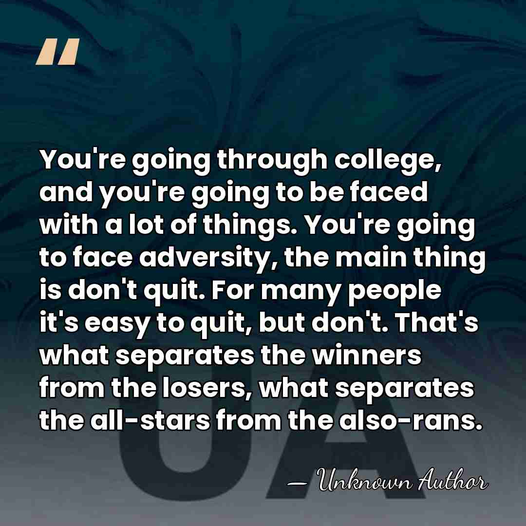 You're going through college, and you're going to be faced with a&hellip; - Unknown Author