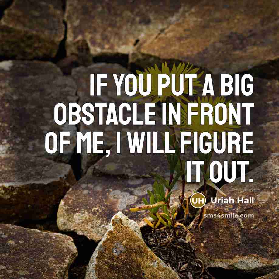 “If you put a big obstacle in front of me,…” quote by Uriah Hall