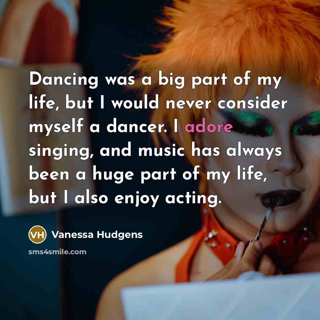“Dancing was a big part of my life, but I…” quote by Vanessa Hudgens