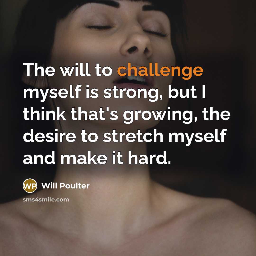 “The will to challenge myself is strong, but I think…” quote by Will Poulter