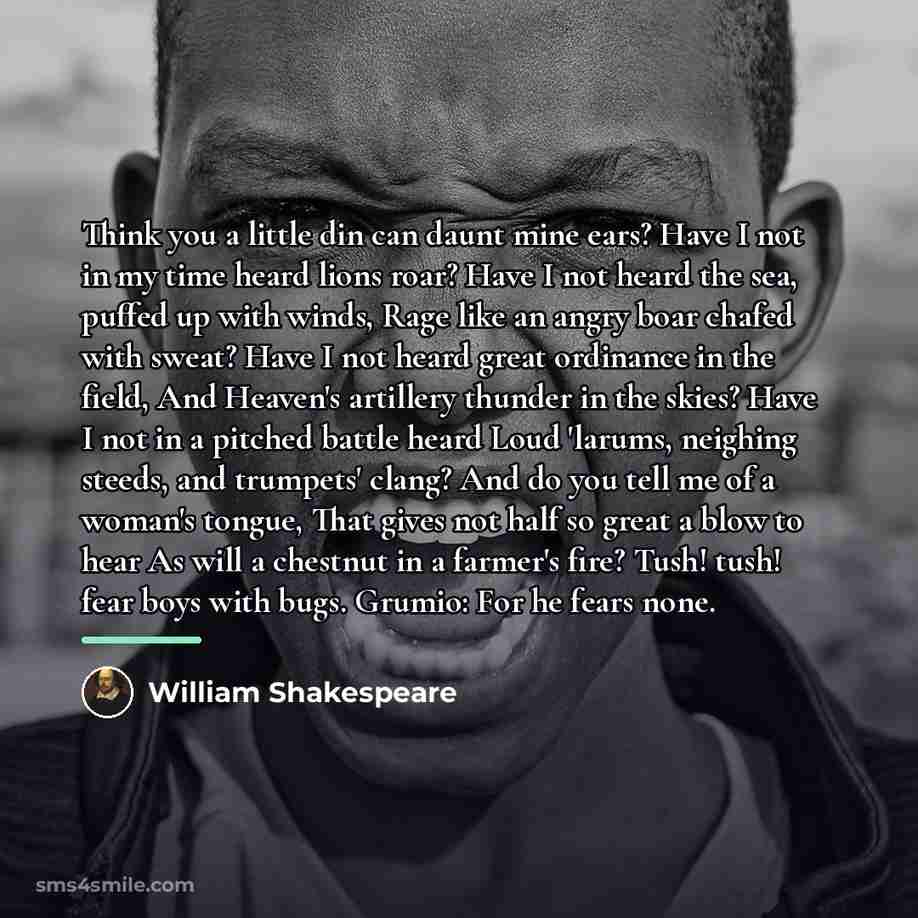 “Think you a little din can daunt mine ears? Have…” quote by William Shakespeare