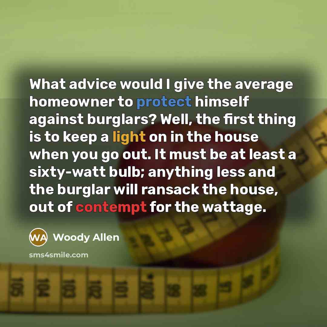 “What advice would I give the average homeowner to protect…” quote by Woody Allen