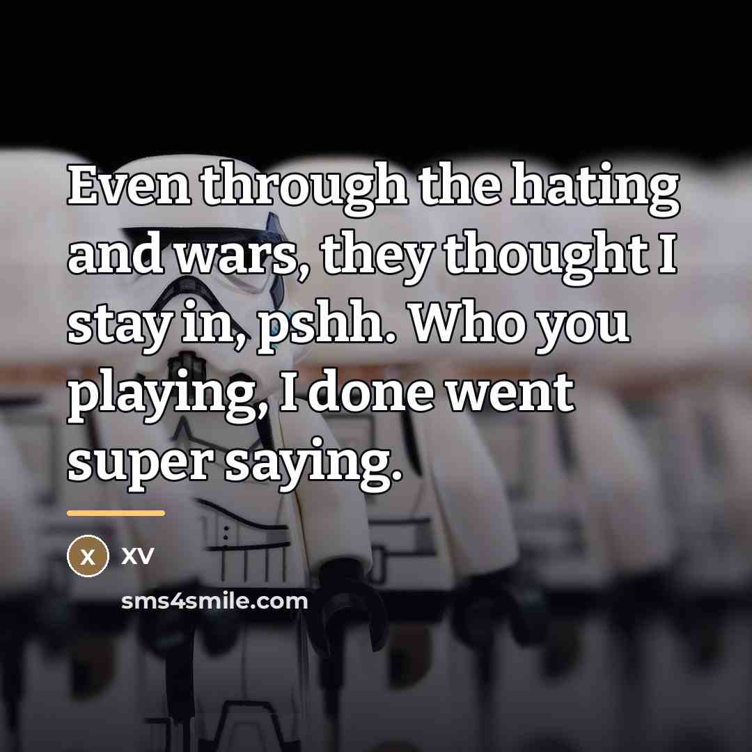 “Even through the hating and wars, they thought I stay…” quote by XV