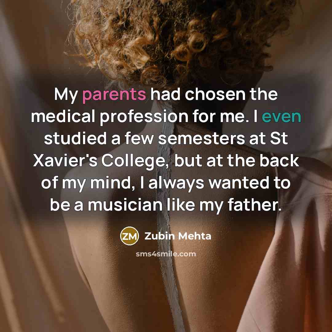 “My parents had chosen the medical profession for me. I…” quote by Zubin Mehta