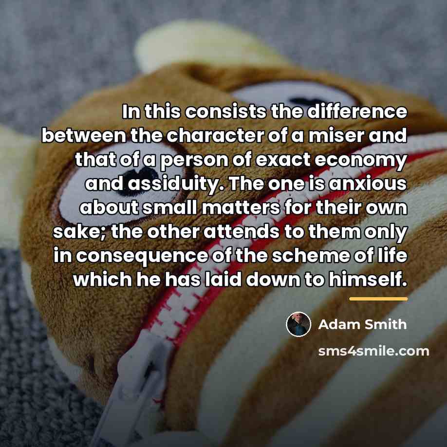 “In this consists the difference between the character of a…” quote by Adam Smith
