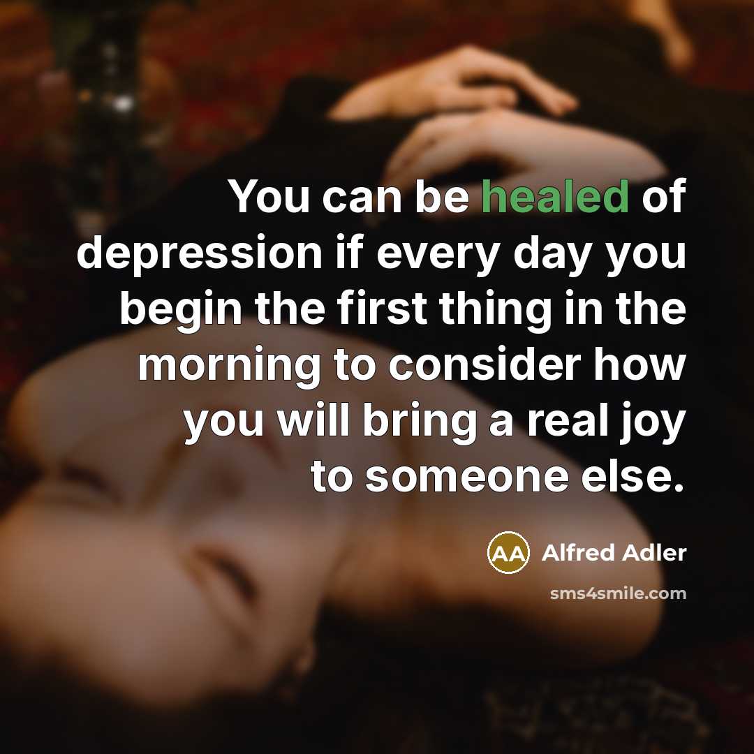 “You can be healed of depression if every day you…” quote by Alfred Adler