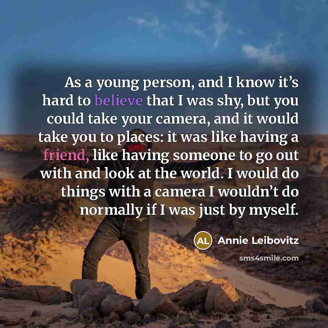 “As a young person, and I know it’s hard to…” quote by Annie Leibovitz