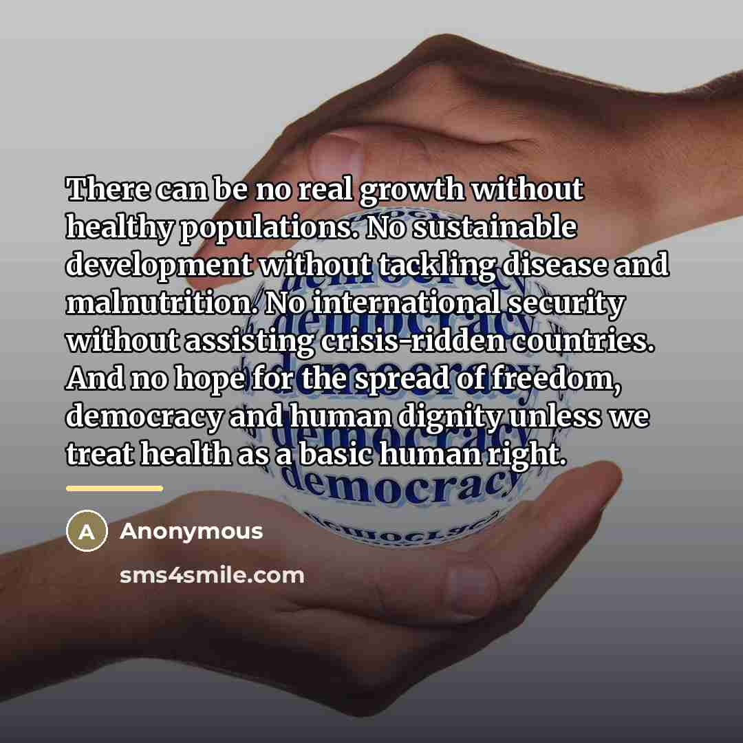 “There can be no real growth without healthy populations. No…” quote by Anonymous