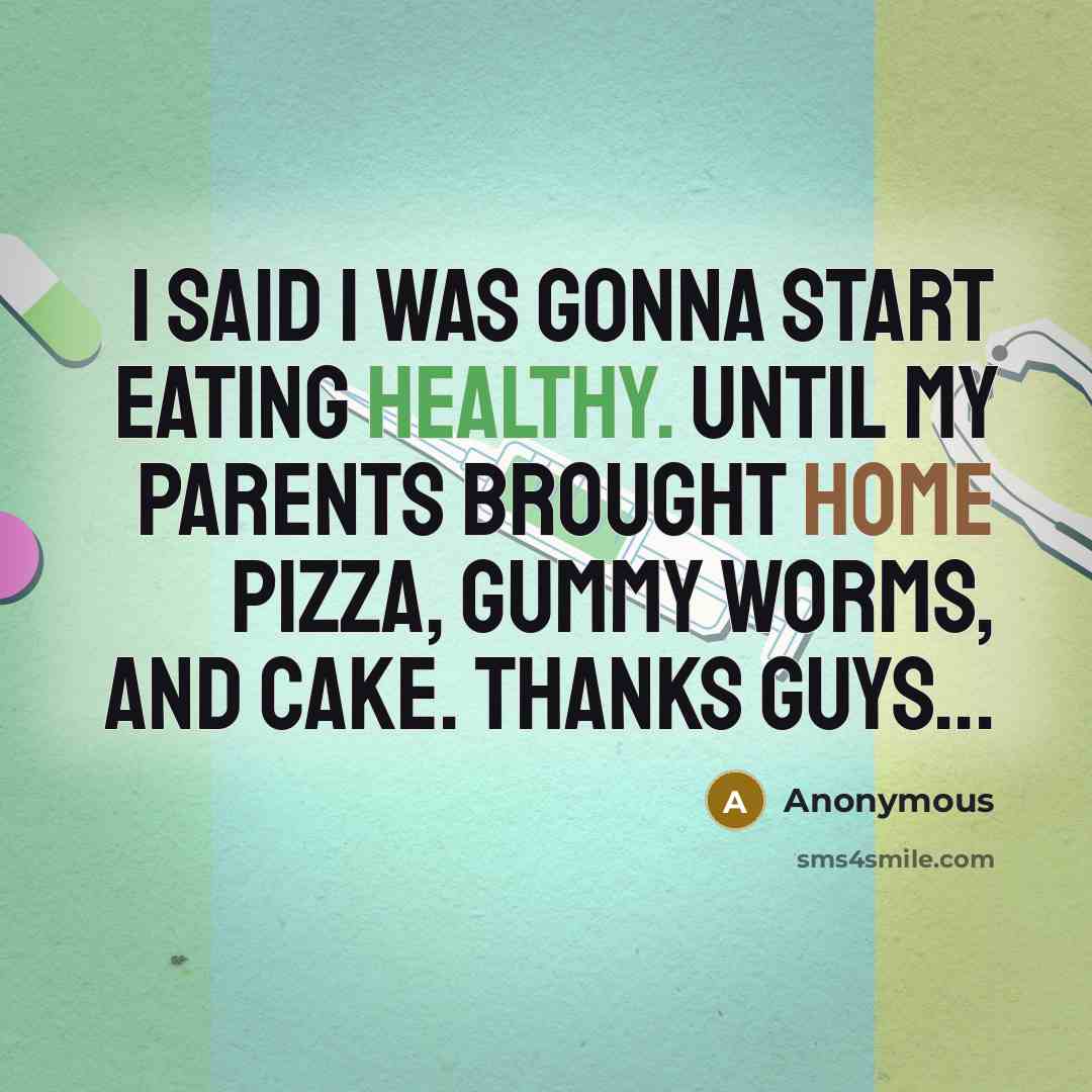 “I said I was gonna start eating healthy. Until my…” quote by Anonymous