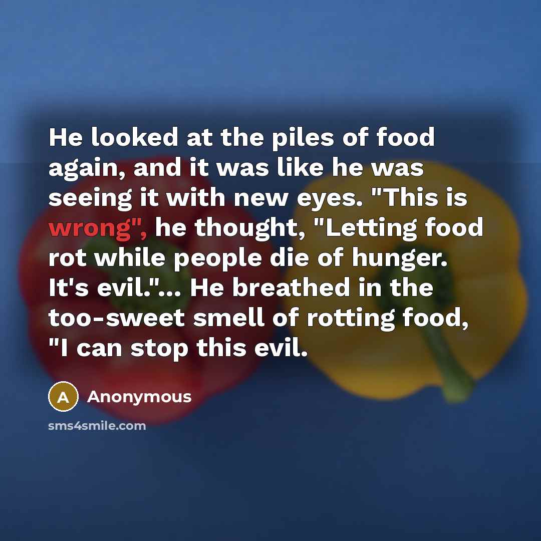 “He looked at the piles of food again, and it…” quote by Anonymous