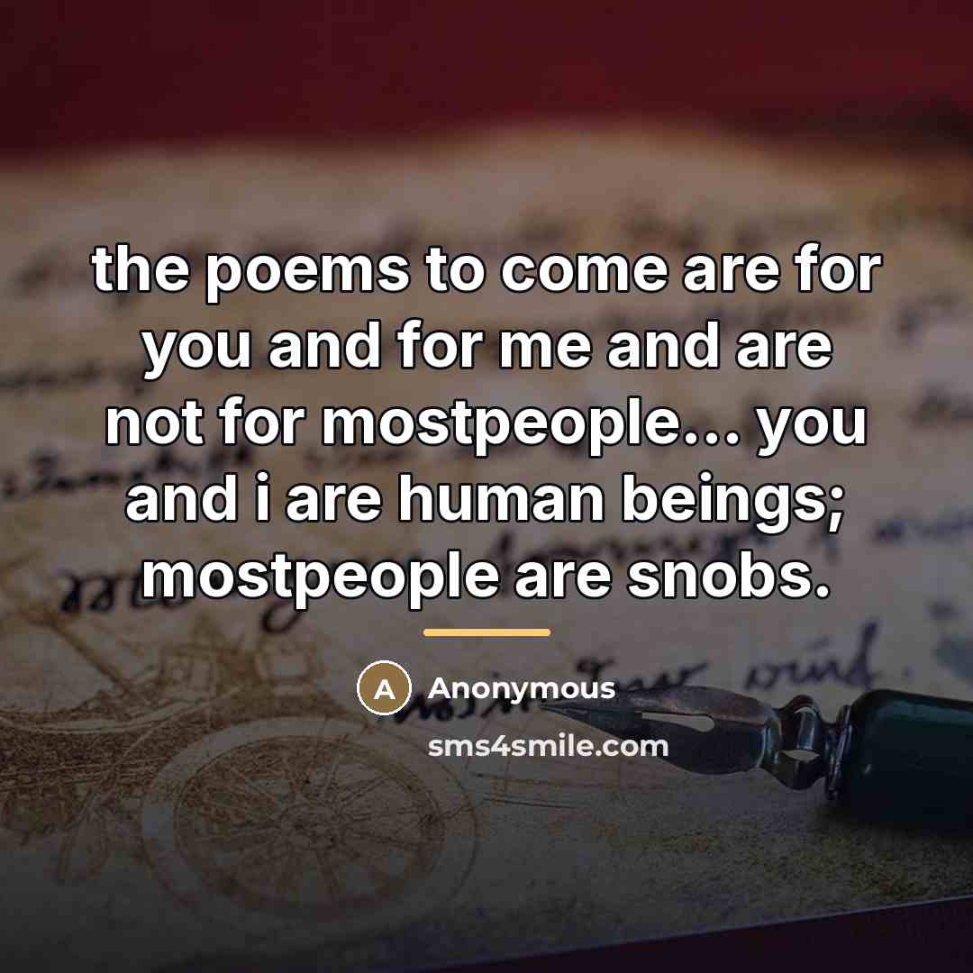“the poems to come are for you and for me…” quote by Anonymous
