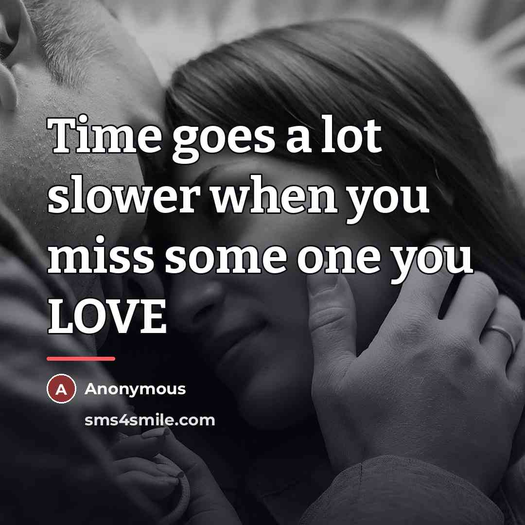“Time goes a lot slower when you miss some one…” quote by Anonymous