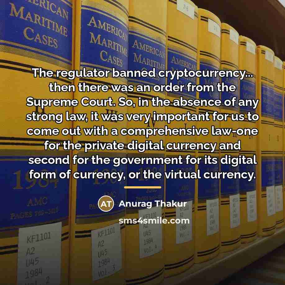 “The regulator banned cryptocurrency... then there was an order from…” quote by Anurag Thakur