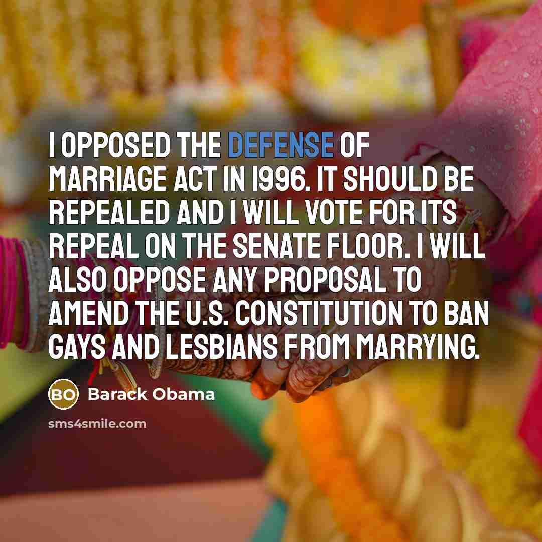 “I opposed the Defense of Marriage Act in 1996. It…” quote by Barack Obama