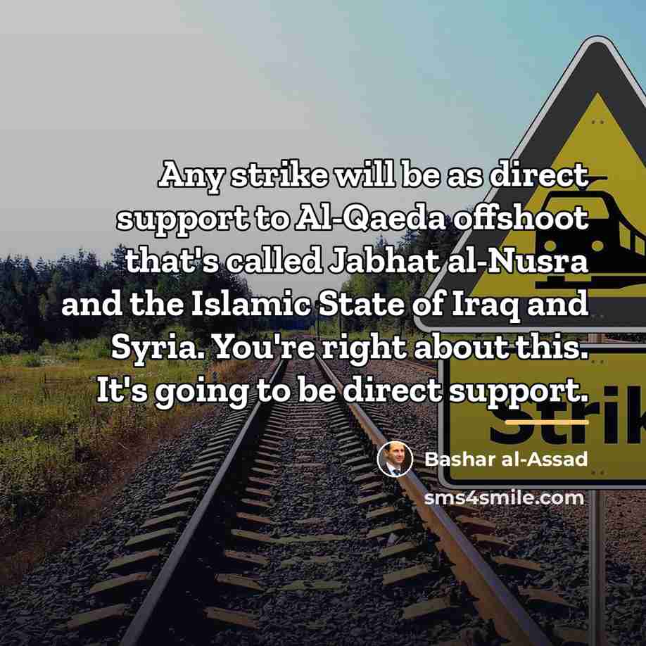 “Any strike will be as direct support to Al-Qaeda offshoot…” quote by Bashar al-Assad