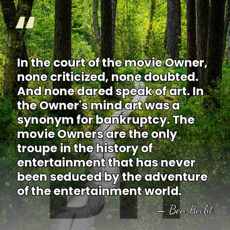 In the court of the movie Owner, none criticized, none doubted. And&hellip; - Ben Hecht
