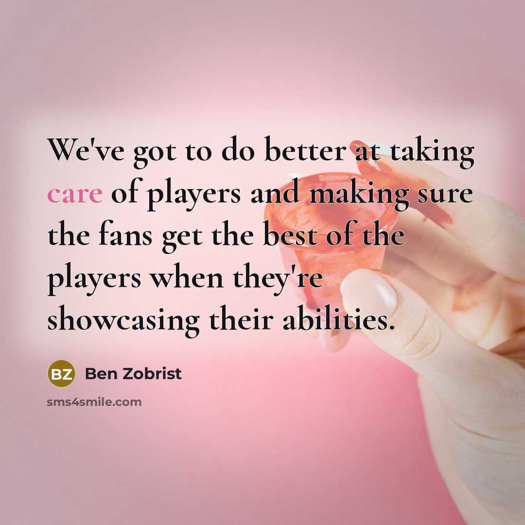 “We've got to do better at taking care of players…” quote by Ben Zobrist