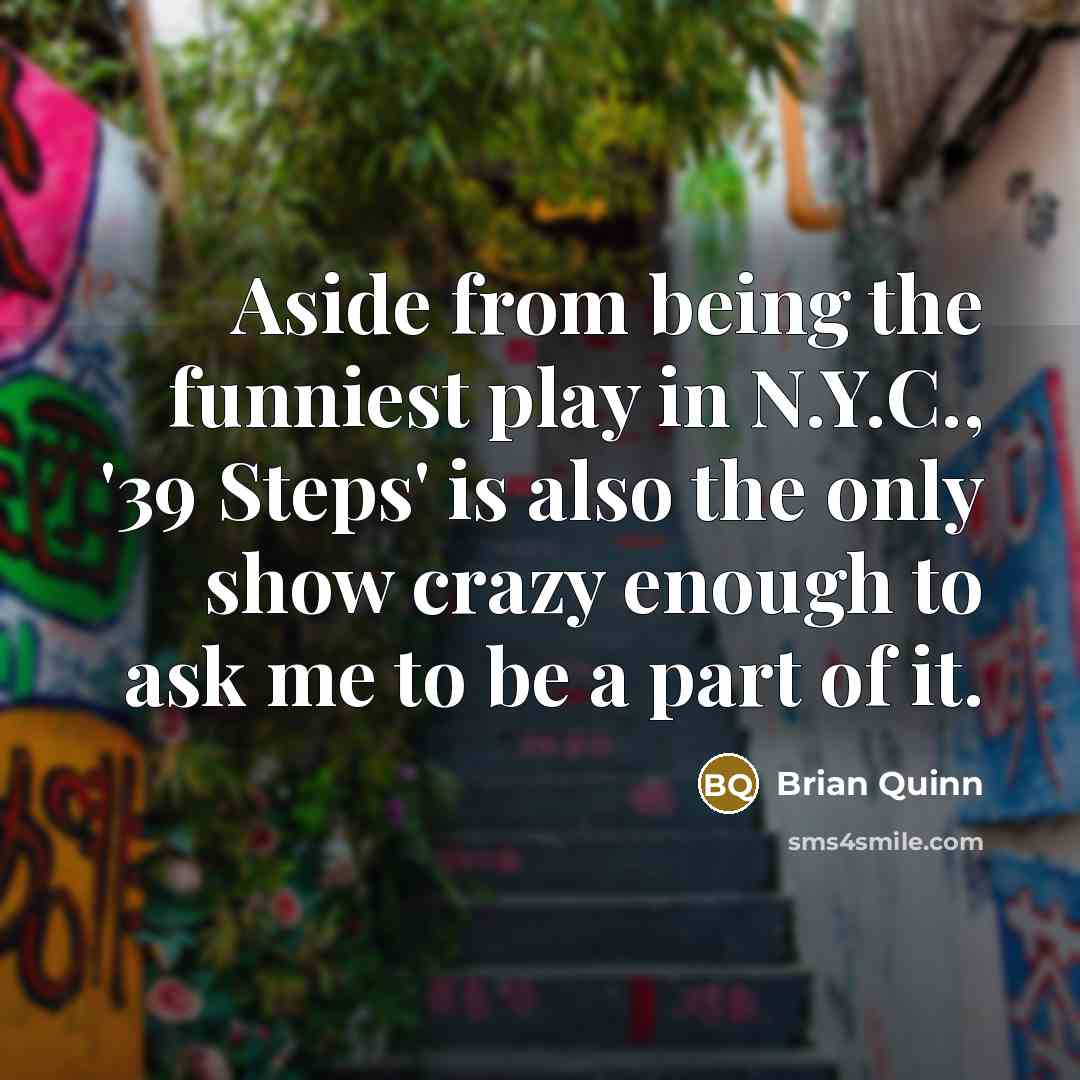 “Aside from being the funniest play in N.Y.C., '39 Steps'…” quote by Brian Quinn