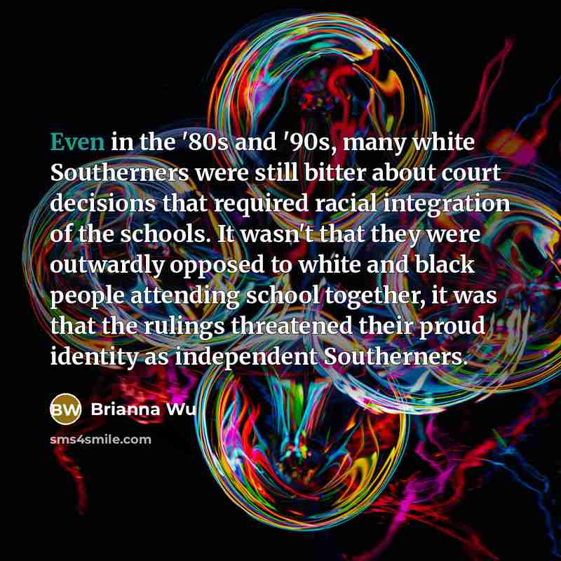 “Even in the '80s and '90s, many white Southerners were…” quote by Brianna Wu