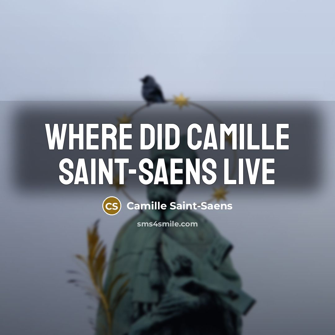 “Where did camille saint-saens live…” quote by Camille Saint-Saens