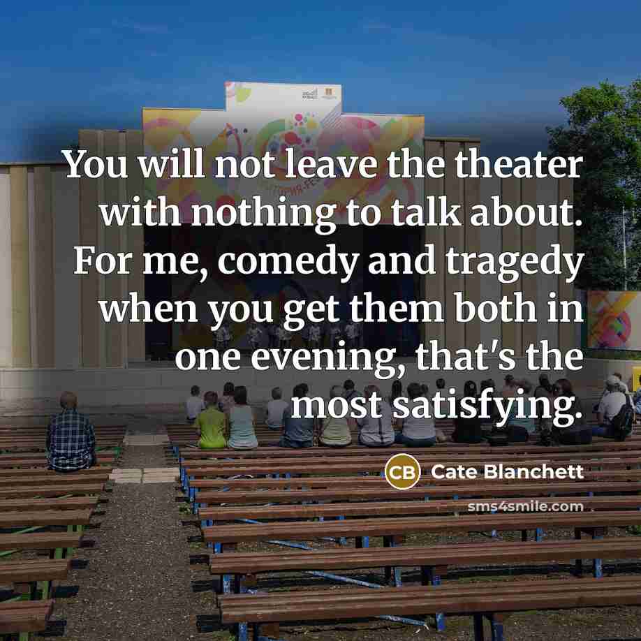 “You will not leave the theater with nothing to talk…” quote by Cate Blanchett