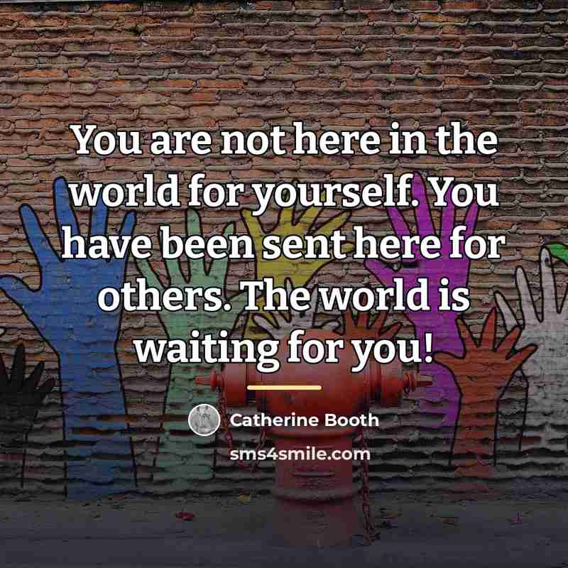 “You are not here in the world for yourself. You…” quote by Catherine Booth