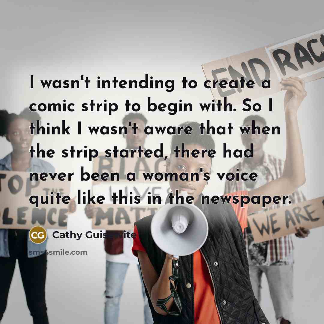 “I wasn't intending to create a comic strip to begin…” quote by Cathy Guisewite