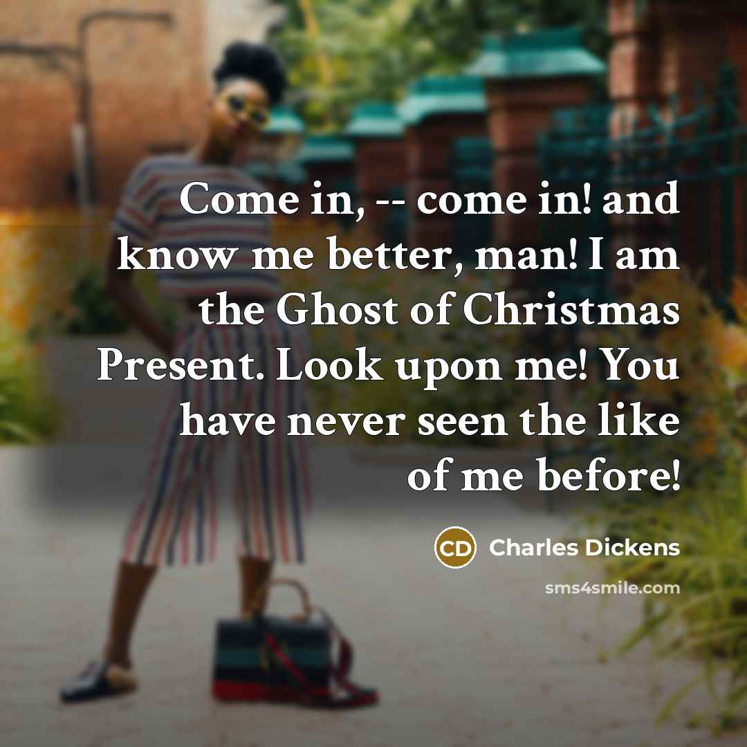 “Come in, -- come in! and know me better, man!…” quote by Charles Dickens