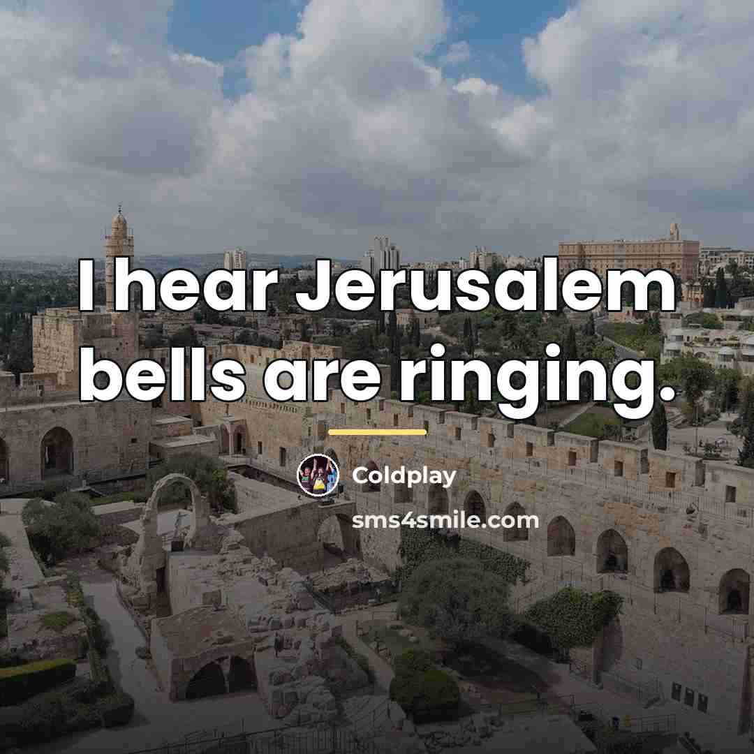 “I hear Jerusalem bells are ringing.…” quote by Coldplay