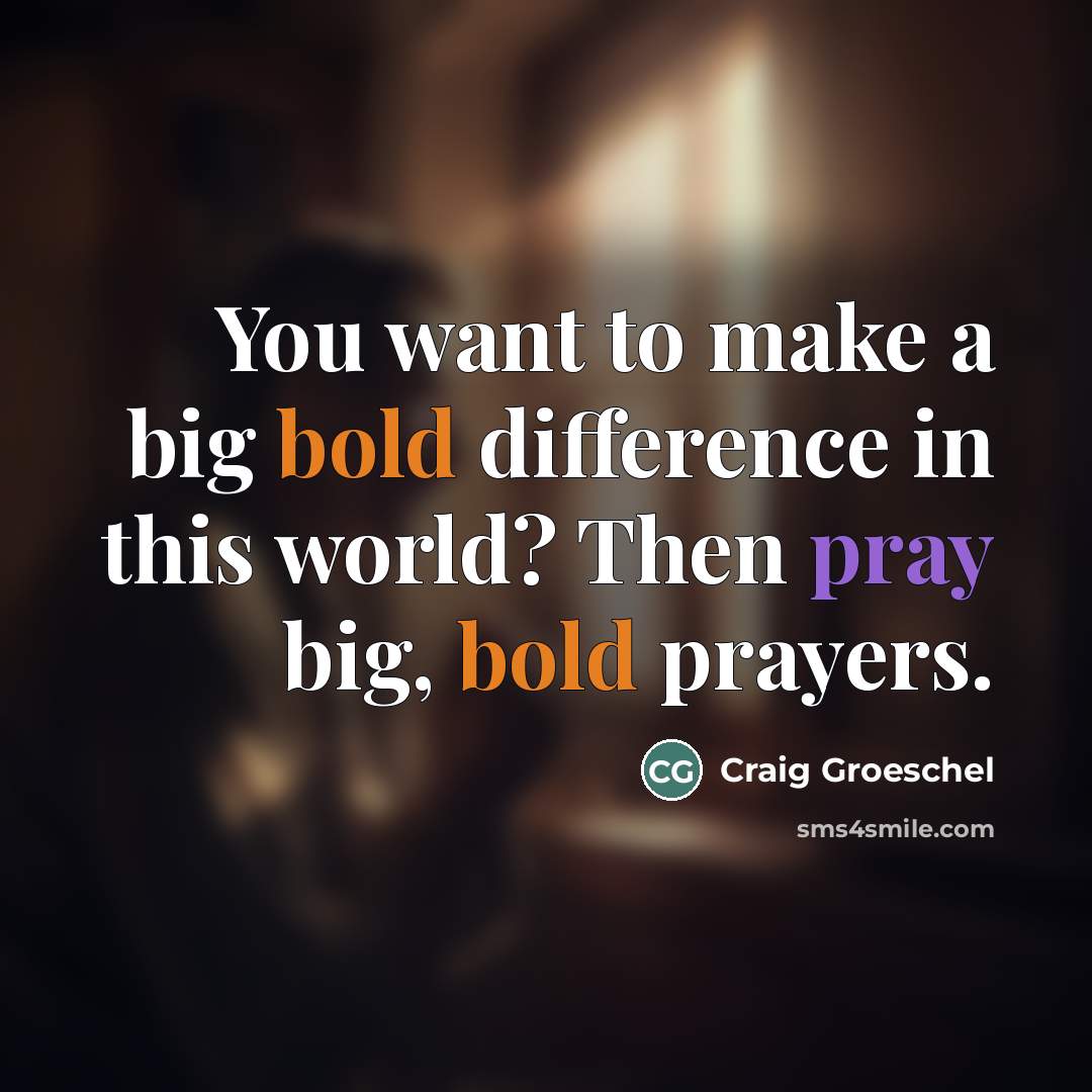“You want to make a big bold difference in this…” quote by Craig Groeschel