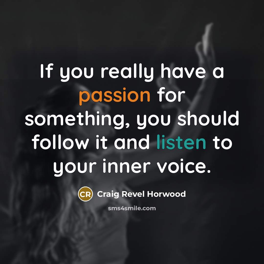 “If you really have a passion for something, you should…” quote by Craig Revel Horwood