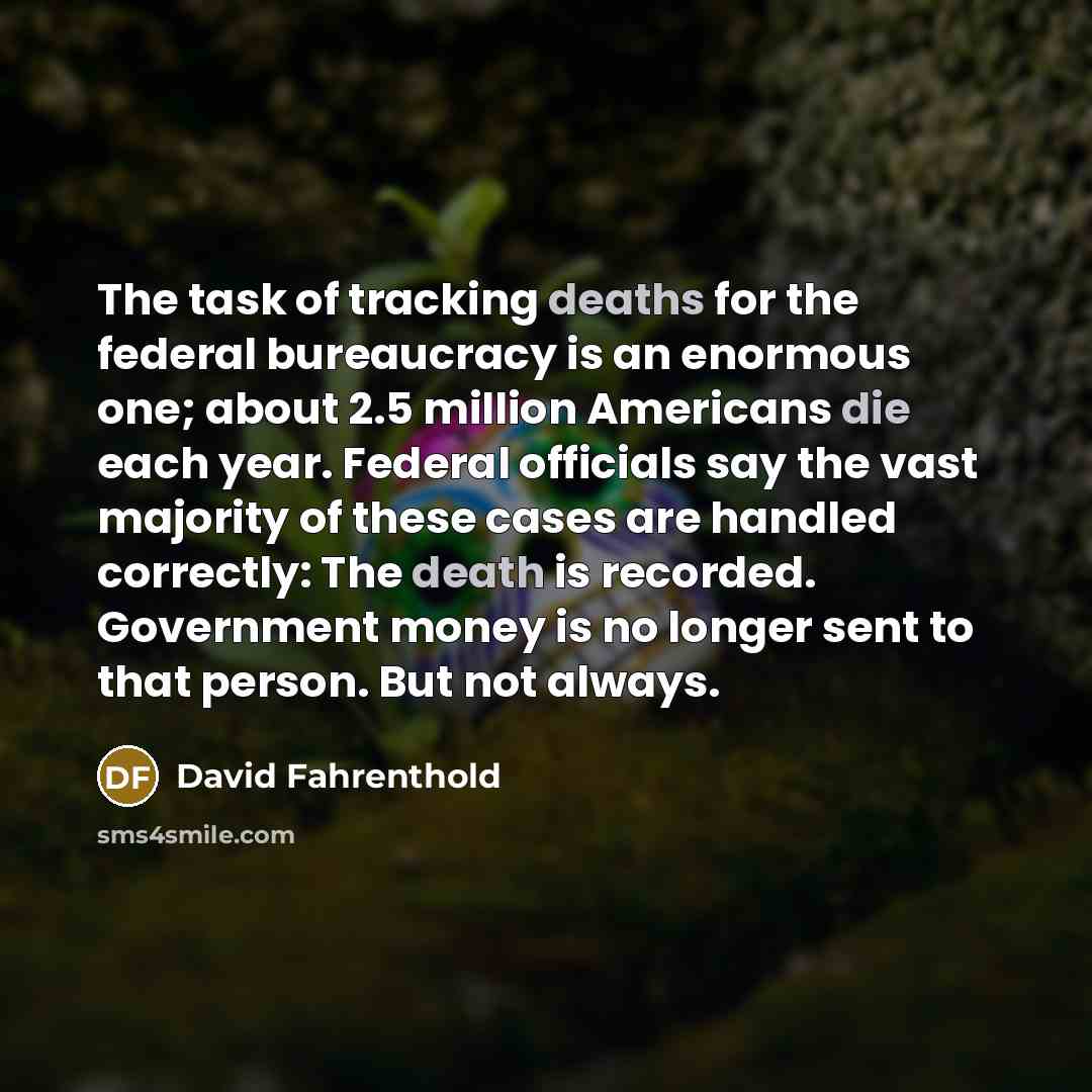 “The task of tracking deaths for the federal bureaucracy is…” quote by David Fahrenthold