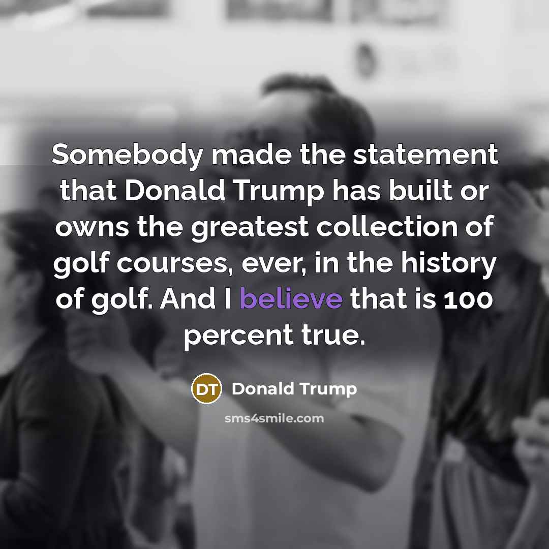 “Somebody made the statement that Donald Trump has built or…” quote by Donald Trump