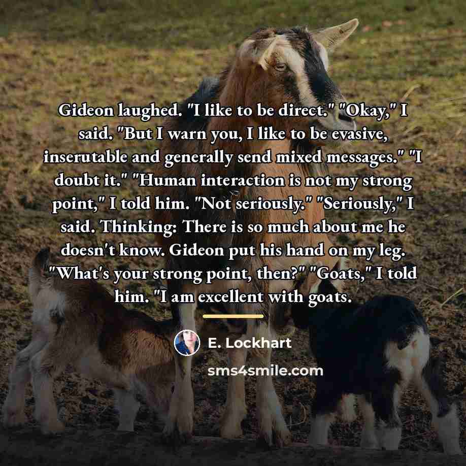 “Gideon laughed. "I like to be direct." "Okay," I said.…” quote by E. Lockhart