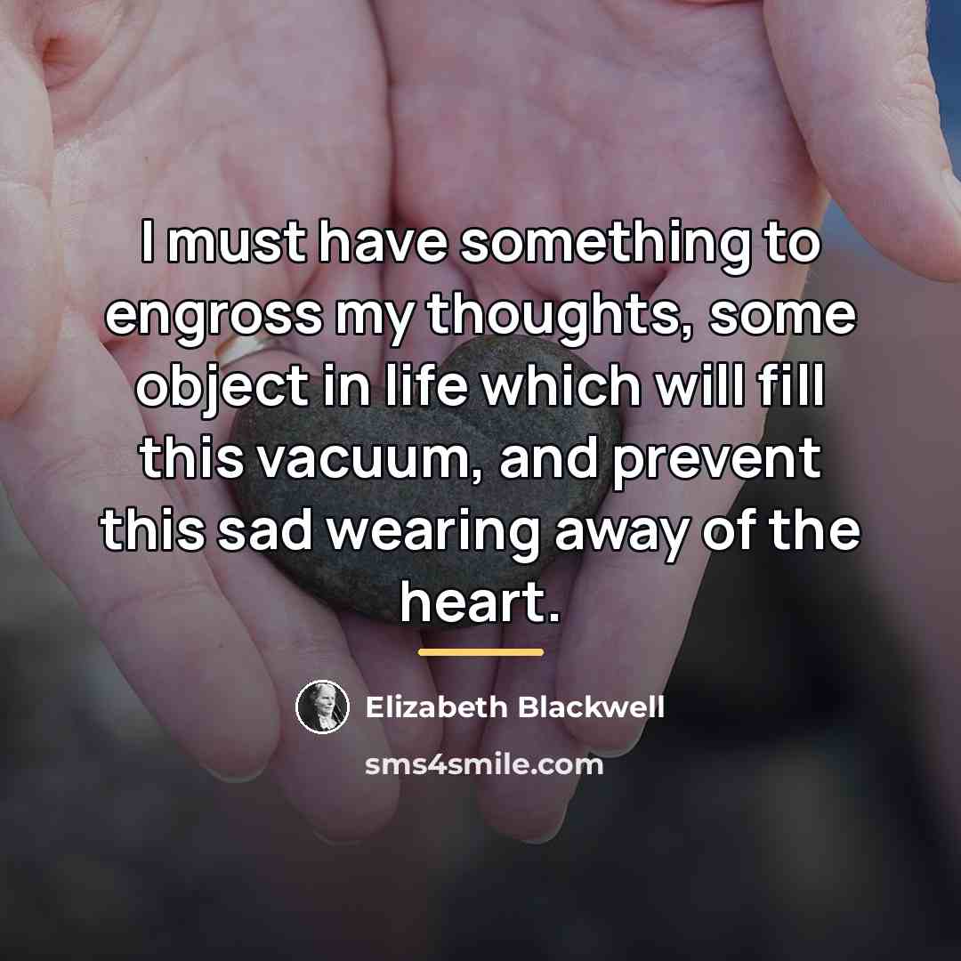 “I must have something to engross my thoughts, some object…” quote by Elizabeth Blackwell