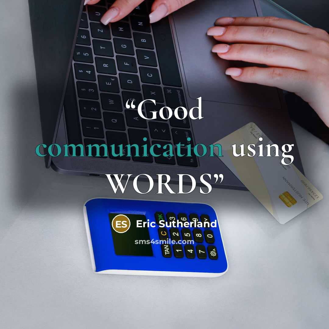 “Good communication using WORDS” quote by Eric Sutherland