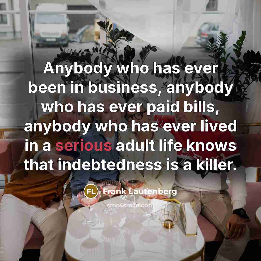 “Anybody who has ever been in business, anybody who has…” quote by Frank Lautenberg