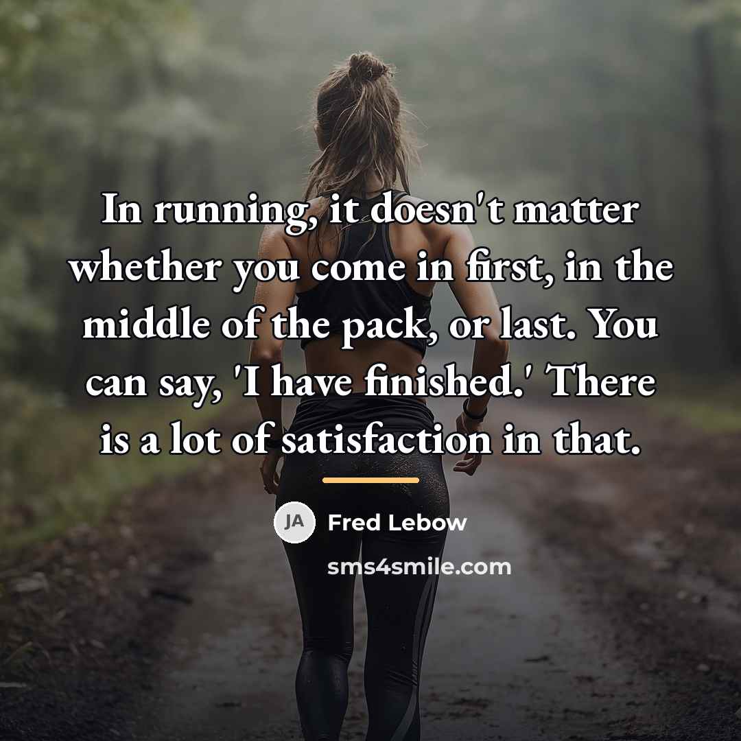 “In running, it doesn't matter whether you come in first,…” quote by Fred Lebow