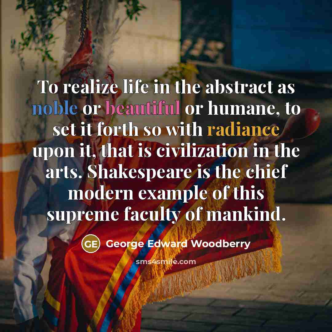 “To realize life in the abstract as noble or beautiful…” quote by George Edward Woodberry