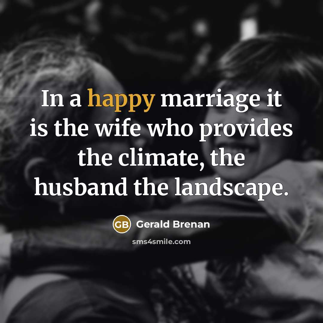 “In a happy marriage it is the wife who provides…” quote by Gerald Brenan