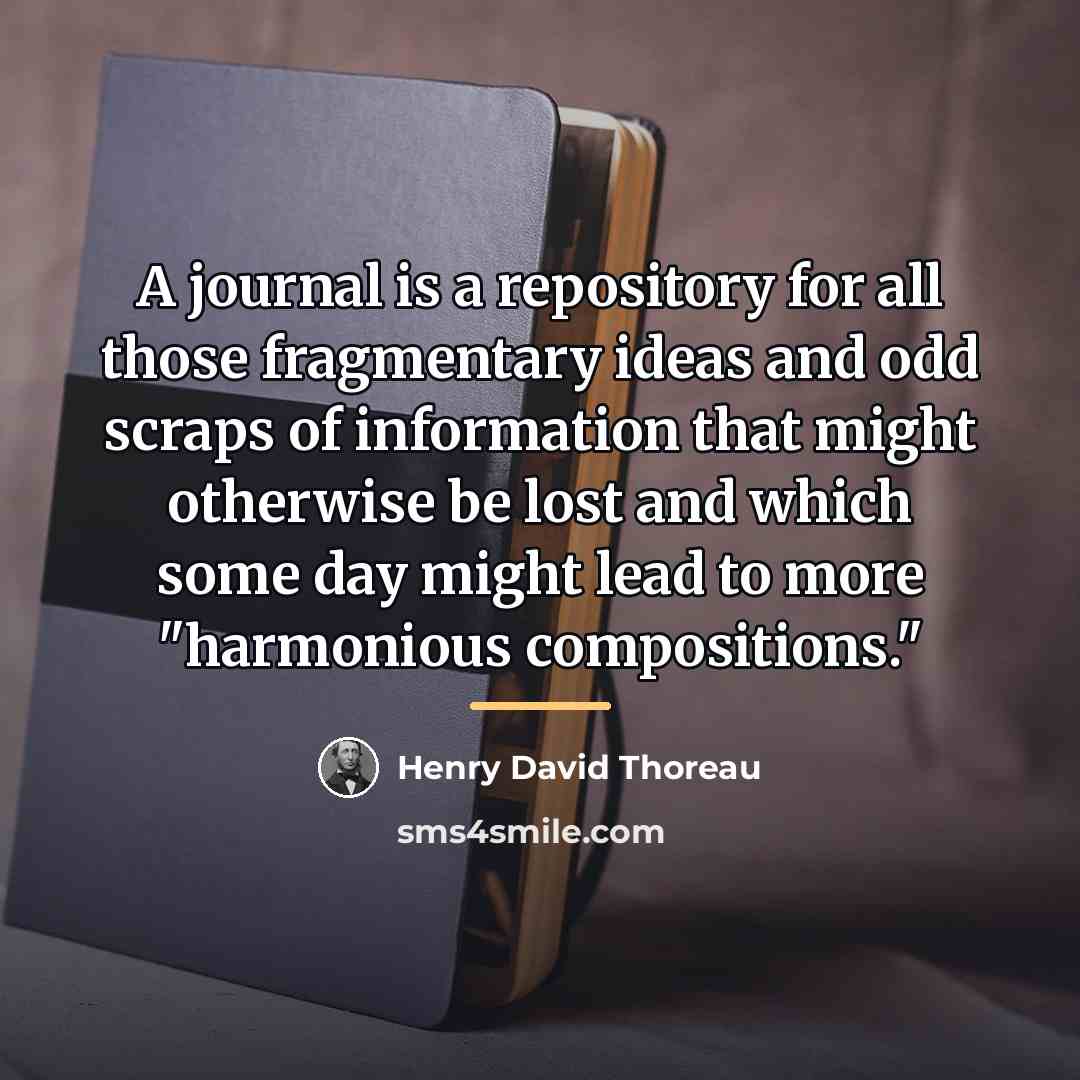 “A journal is a repository for all those fragmentary ideas…” quote by Henry David Thoreau