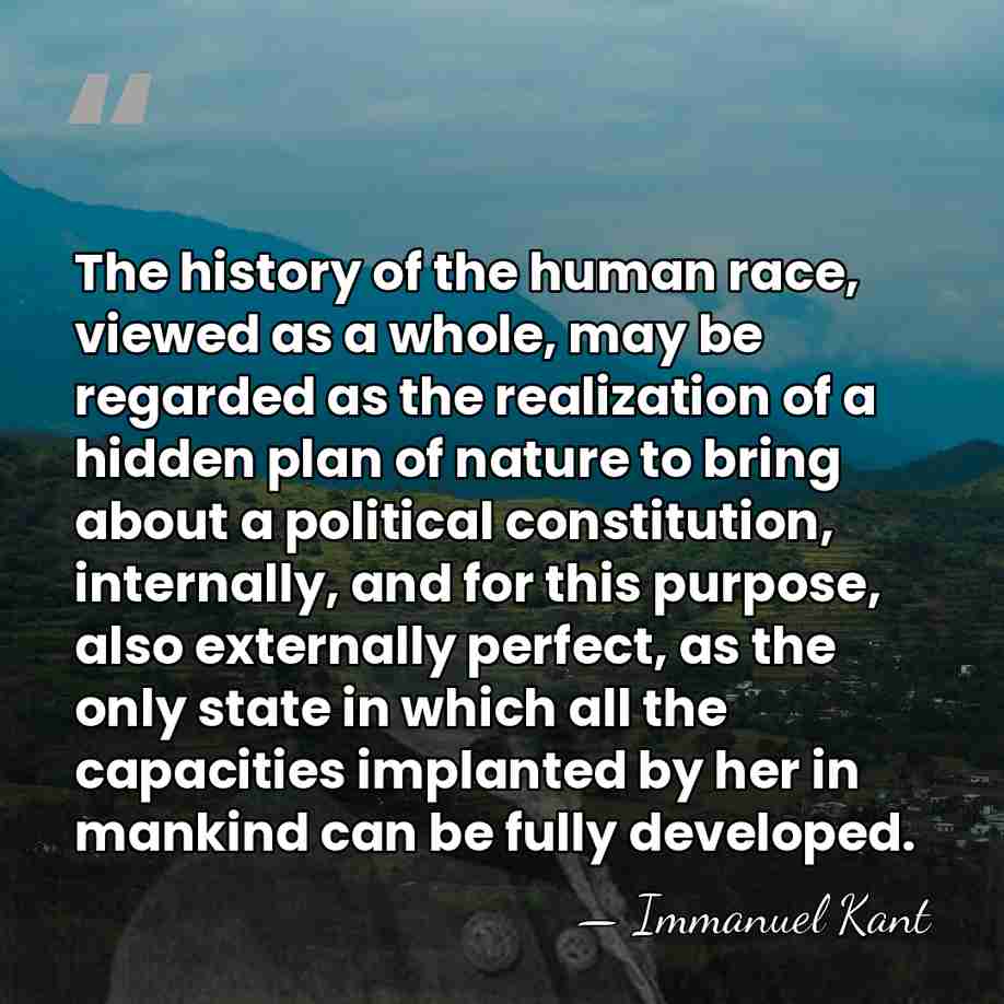 The history of the human race, viewed as a whole, may be&hellip; - Immanuel Kant