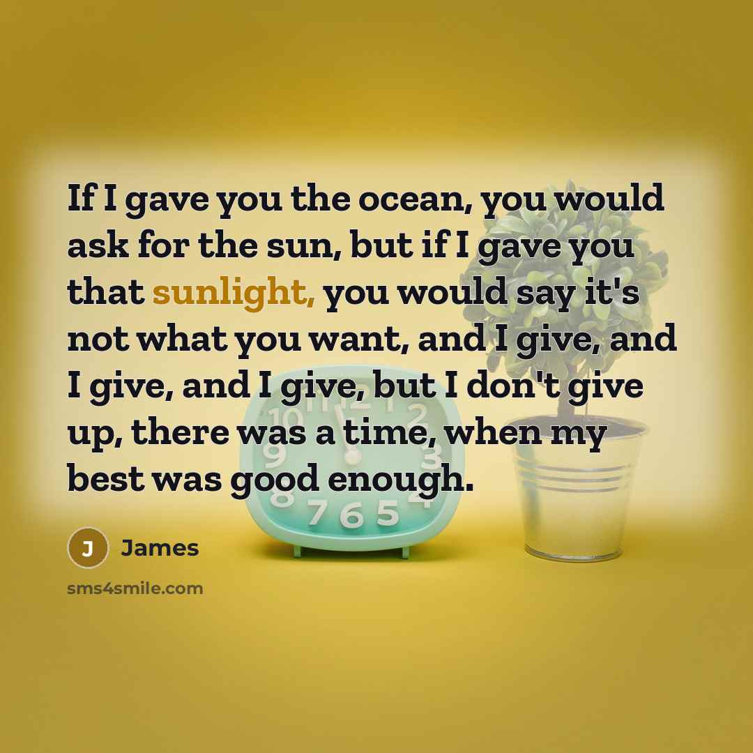 “If I gave you the ocean, you would ask for…” quote by James