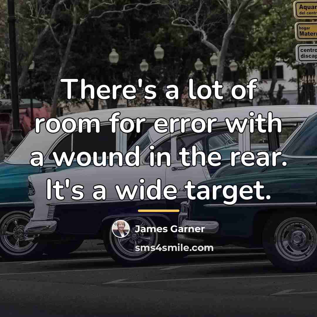 “There's a lot of room for error with a wound…” quote by James Garner