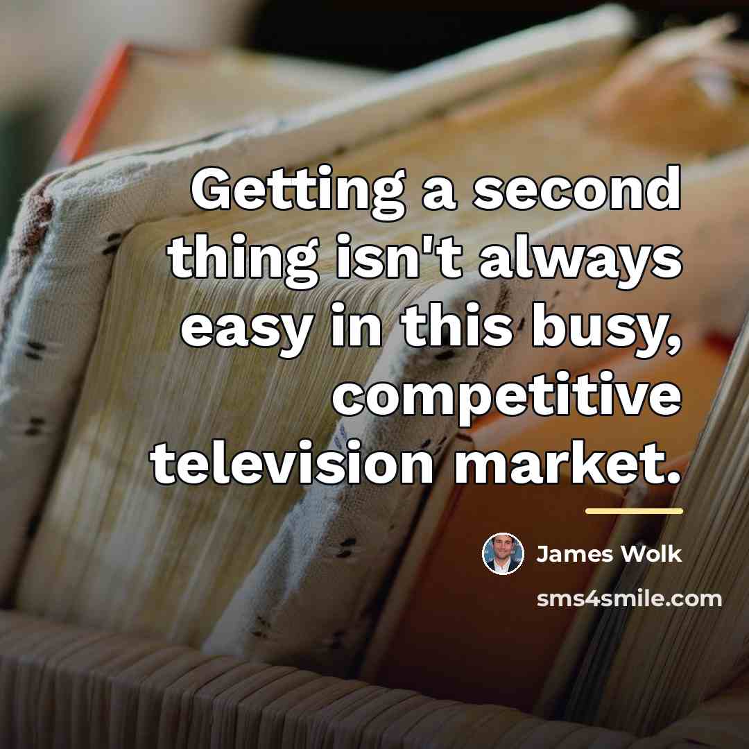 “Getting a second thing isn't always easy in this busy,…” quote by James Wolk