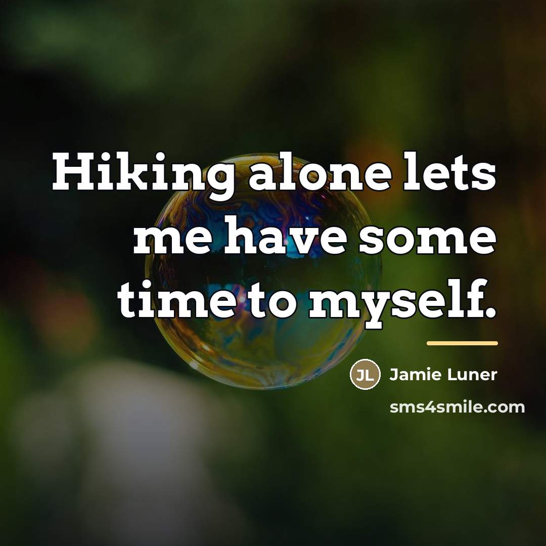 “Hiking alone lets me have some time to myself.…” quote by Jamie Luner