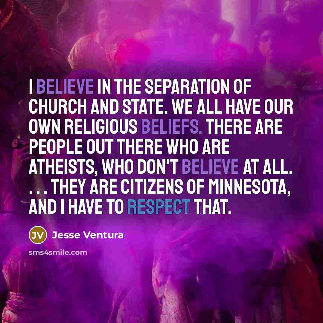 “I believe in the separation of church and state. We…” quote by Jesse Ventura